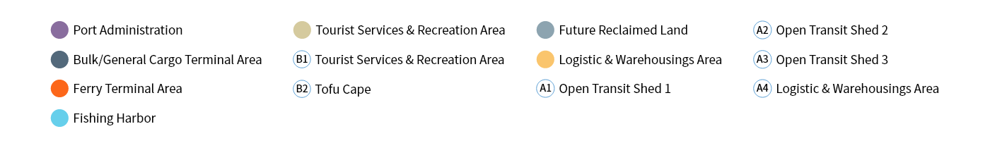 Port Administration、Bulk/General Cargo Terminal Area、Ferry Terminal Area Fishing Harbor、Tourist Services & Recreation Area、B1 Tourist Services & Recreation Area、B2 Tofu Cape、Future Reclaimed Land、Logistic & Warehousings Area、(A1) Open Transit Shed 1、A2 Open Transit Shed 2、A3 Open Transit Shed 3、A4 Logistic & Warehousings Area